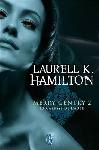 Download Merry Gentry, Tome 2 : La caresse de l'aube Download Merry Gentry, Tome 2 : La caresse de l'aube