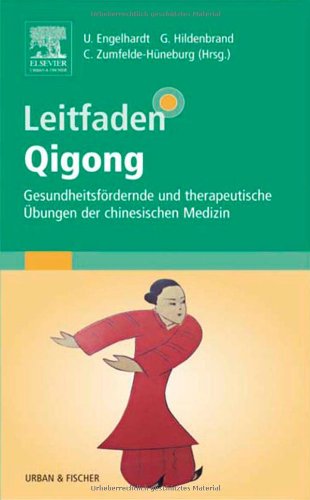 Download Leitfaden Qigong: Gesundheitsfördernde und therapeutische Übungen der chinesischen Medizin Download Leitfaden Qigong: Gesundheitsfördernde und therapeutische Übungen der chinesischen Medizin