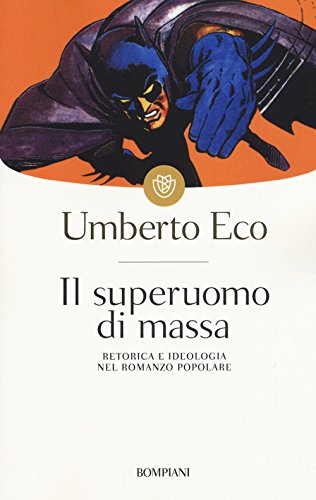 Il superuomo di massa. Retorica e ideologia nel romanzo popolare Il superuomo di massa. Retorica e ideologia nel romanzo popolare