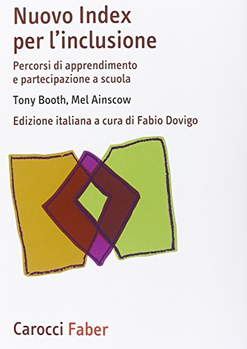 Nuovo Index per l'inclusione. Percorsi di apprendimento e partecipazione a scuola Nuovo Index per l'inclusione. Percorsi di apprendimento e partecipazione a scuola