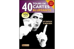 40 tours de cartes bluffants... et faciles à réaliser - Version 3.0
