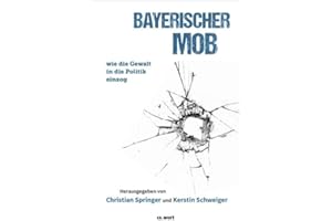 Bayerischer Mob: wie die Gewalt in die Politik einzog