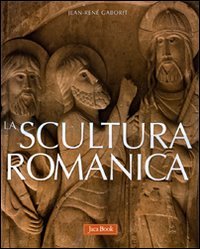 La scultura romanica. Ediz. illustrata (Illustrati. Arte mondo)