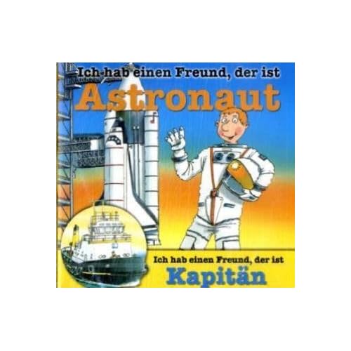 Berufeserie - CD / Ich hab einen Freund, der ist Astronaut /Kapitän
