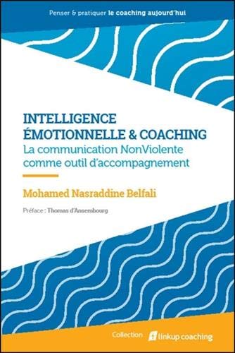 Intelligence émotionnelle & coaching - La communication NonViolente comme outil d'accompagnement Intelligence émotionnelle & coaching - La communication NonViolente comme outil d'accompagnement