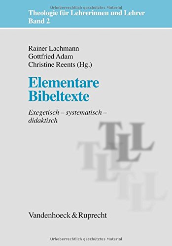 Download Theologie für Lehrerinnen und Lehrer: Elementare Bibeltexte. Exegetisch - systematisch - didaktisch: Bd 2 (Theologie Fur Lehrerinnen Und Lehrer) Download Theologie für Lehrerinnen und Lehrer: Elementare Bibeltexte. Exegetisch - systematisch - didaktisch: Bd 2 (Theologie Fur Lehrerinnen Und Lehrer)