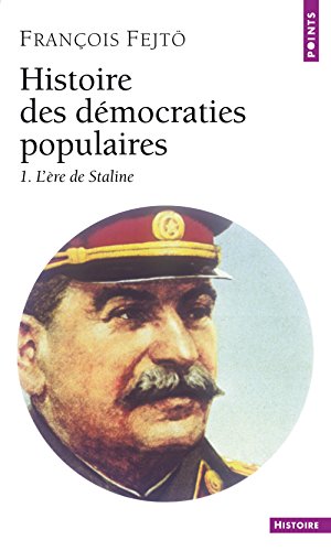 Histoire des démocraties populaires : l' ère de Staline 1945-1953