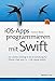 Produktbild iOS-Apps programmieren mit Swift: Der leichte Einstieg in die Entwicklung für iPhone, iPad und Co. - inkl. AppleWatch