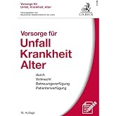 Vorsorge Unfall Krankheit Alter: Vollmacht Betreuungsverfügung Patientenverfügung