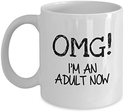 OMG, I'm an Adult Now, 21st Gift, 18th Gift, Funny Coffee Mugs, Quote Mugs, Mugs with Sayings, Gifts for Him, Gifts for Her, Coffee Mugs