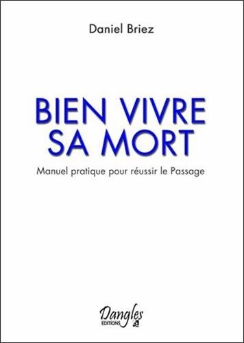 Download Bien vivre sa mort - Manuel pratique pour réussir le Passage Download Bien vivre sa mort - Manuel pratique pour réussir le Passage