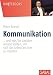 Kommunikation: ... und was Sie darüber wissen sollten, um sich das Leben leichter zu machen (Whitebooks) by Peter Brandl
