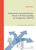 Systemisch-konstruktivistisches Einzel- und Teamcoaching im Management (SKETM) by