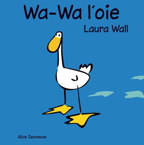 couverture de : Wa-Wa l'oie