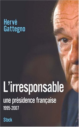 L'irresponsable : Une présidence française (1995-2007)