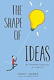 The Shape of Ideas: An Illustrated Exploration of Creativity by 