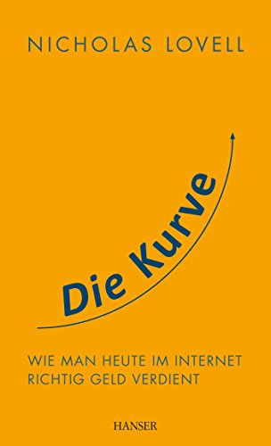 Download Die Kurve: Wie man heute im Internet richtig Geld verdient Download Die Kurve: Wie man heute im Internet richtig Geld verdient