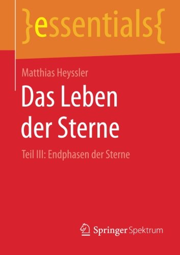 Download Das Leben der Sterne: Teil III: Endphasen der Sterne (essentials) Download Das Leben der Sterne: Teil III: Endphasen der Sterne (essentials)