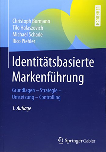 Identitätsbasierte Markenführung: Grundlagen - Strategie - Umsetzung - Controlling