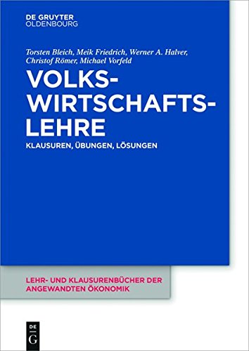 Download Volkswirtschaftslehre: Klausuren, Übungen und Lösungen (Lehr- und Klausurenbücher der angewandten Ökonomik, Band 2) Download Volkswirtschaftslehre: Klausuren, Übungen und Lösungen (Lehr- und Klausurenbücher der angewandten Ökonomik, Band 2)