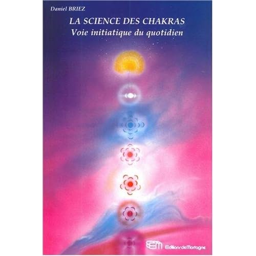 La science des chakras - Voie initiatique du quotidien La science des chakras - Voie initiatique du quotidien