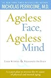 Image de Ageless Face, Ageless Mind: Erase Wrinkles and Rejuvenate the Brain