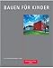 Bauen für Kinder by 