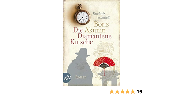 Die Diamantene Kutsche Fandorin Ermittelt Roman Amazon De Akunin Boris Braungardt Ganna Maria Bucher Die Diamantene Kutsche Fandorin Ermittelt Roman Amazon De Akunin Boris Braungardt Ganna Maria Bucher