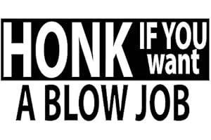 1st-Class-Designs Honk If You Want A Blowjob BJ 5 x 2.5 Inches Just Peel And Stick Funny Bumper Sticker Caravan Campervan Laptop Car Van Sticker Decal Free P&P Made In Yorkshire