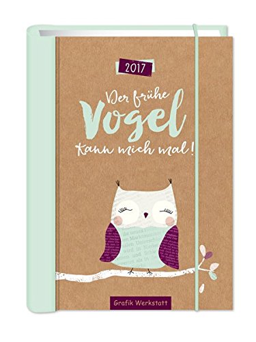 Der frühe Vogel 2017: Terminplaner A5
