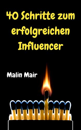 40 Schritte zum erfolgreichen Influencer