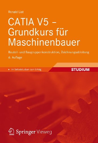 Download CATIA V5 - Grundkurs für Maschinenbauer: Bauteil- und Baugruppenkonstruktion, Zeichnungsableitung
