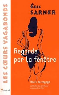 jaquette livre Regarde par la fenêtre : Récit de voyage de Montevideo à Ushuaïa en passant par Rio