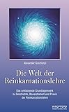 Image de Die Welt der Reinkarnationslehre: Das umfassende Grundlagenwerk zur Geschichte, Beweisbarkeit und Pr