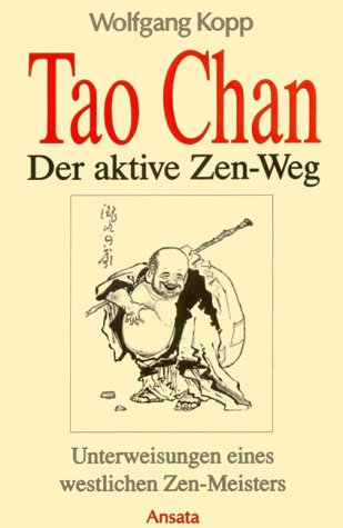Download Tao Chan - Der aktive Zen-Weg. Unterweisungen eines westlichen Zen-Meisters Download Tao Chan - Der aktive Zen-Weg. Unterweisungen eines westlichen Zen-Meisters
