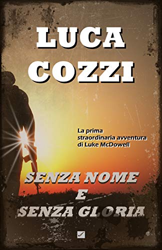 Luca Cozzi - Senza nome e senza gloria " Nuova edizione"  (2019)
