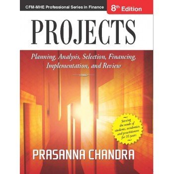 Projects: Planning, Analysis, Selection, Financing, Implementation, and Review