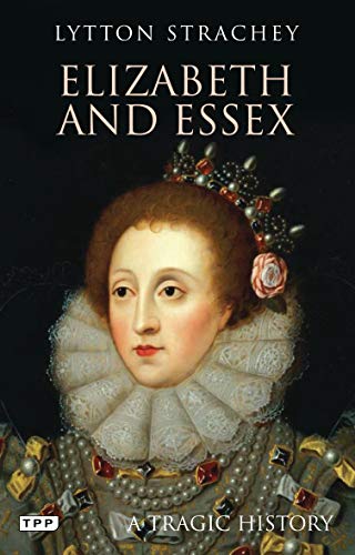 Elizabeth and Essex: A Tragic History livre