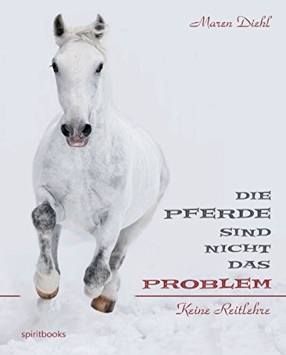 Download Die Pferde sind nicht das Problem: Keine Reitlehre Download Die Pferde sind nicht das Problem: Keine Reitlehre