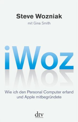 iWoz: Wie ich den Personal Computer erfand und Apple mitbegründete