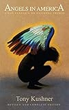 Angels in America: A Gay Fantasia on National Themes: Revised and Complete Edition by Tony Kushner