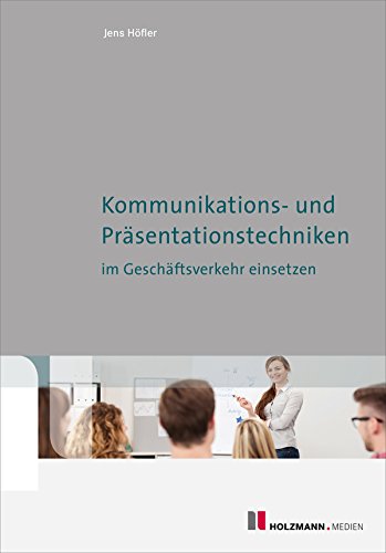 Download Kommunikations- und Präsentationstechniken im Geschäftsverkehr einsetzen Download Kommunikations- und Präsentationstechniken im Geschäftsverkehr einsetzen