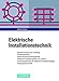 Produktbild Elektrische Installationstechnik: Energieversorgung und -verteilung, Schutzmaßnahmen, Elektromagnetische Verträglichkeit, Elektrische ... Installationsanlagen, Gebäudesystemtechnik