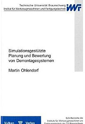 Simulationsgestützte Planung und Bewertung von Demontagesystemen (Schriftenreihe des IWF)
