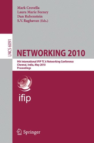NETWORKING 2010: 9th International IFIP TC 6 Networking Conference, Chennai, India, May 11-15, 2010, Proceedings: 6091 (Lecture Notes in Computer Science)