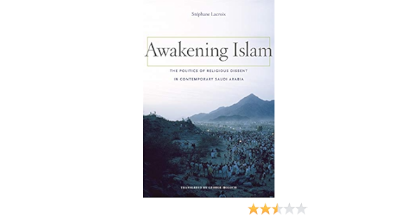 Buy Awakening Islam Religious Dissent In Contemporary Saudi Arabia The Politics Of Religious Dissent In Contemporary Saudi Arabia Book Online At Low Prices In India Awakening Islam Religious Dissent In Contemporary