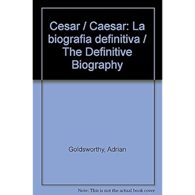 Cesar Caesar La Biografia Definitiva The Definitive - 