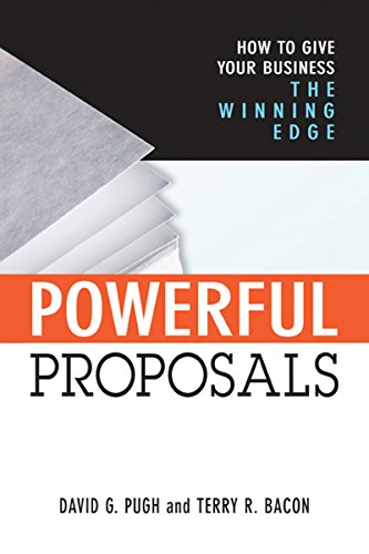 Powerful Proposals: How to Give Your Business the Winning Edge Powerful Proposals: How to Give Your Business the Winning Edge