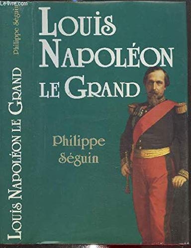 Louis napoléon le grand Louis napoléon le grand