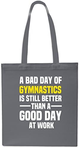 A Bad Day Of Gymnastics Is Still Better Than A Good Day At Work Tote Shopping Gym Beach Bag 42cm x38cm, 10 litres-GREY